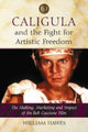 Book cover of: Caligula and the Fight for Artistic Freedom. By: Hawes, William
