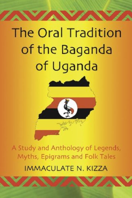 Book cover of: Oral Tradition of the Baganda of Uganda. By: Immaculate N. Kizza