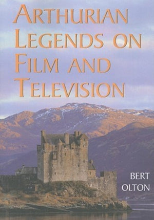 Arthurian Legends on Film and Television