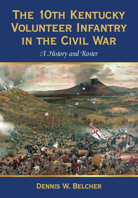 Book cover of: 10th Kentucky Volunteer Infantry in the Civil War. By: Dennis W. Belcher