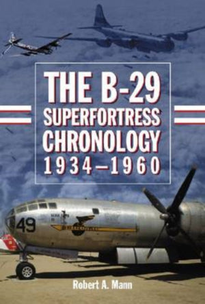 B-29 Superfortress Chronology, 1934-1960