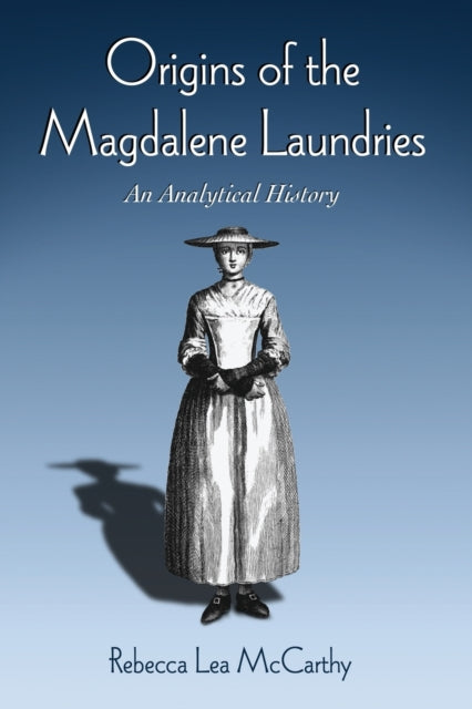 Book cover of: Origins of the Magdalene Laundries. By: Rebecca Lea McCarthy