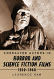 Book cover of: Character Actors in Horror and Science Fiction Films, 1930-1960. By: Laurence Raw