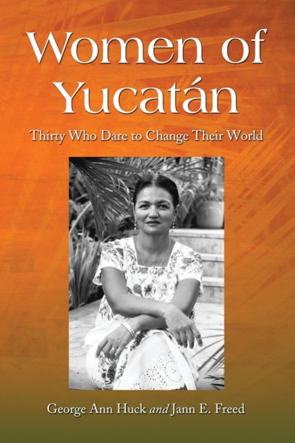 Book cover of: Women of Yucatan. By: George Ann Huck