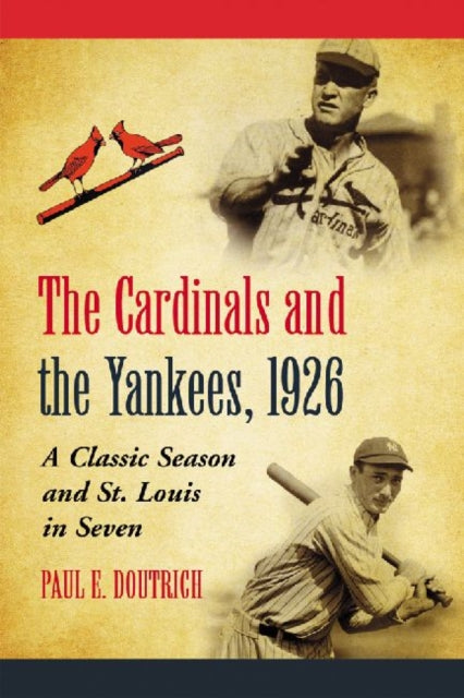 Book cover of: Cardinals and the Yankees, 1926. By: Paul E. Doutrich