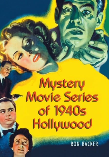 Book cover of: Mystery Movie Series of 1940s Hollywood. By: Ron Backer