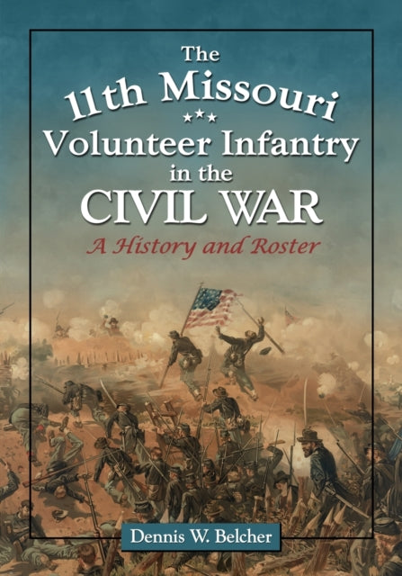 Book cover of: 11th Missouri Volunteer Infantry in the Civil War. By: Dennis W. Belcher