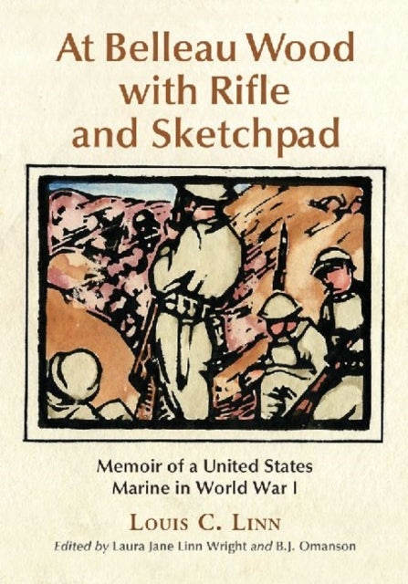 Book cover of: At Belleau Wood with Rifle and Sketchpad. By: Louis C. Linn