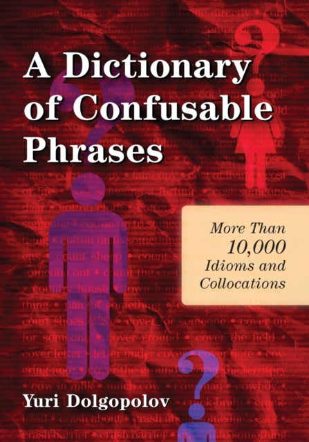 Book cover of: Dictionary of Confusable Phrases. By: Yuri Dolgopolov