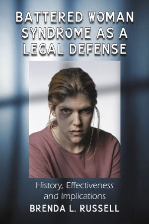 Battered Woman Syndrome as a Legal Defense