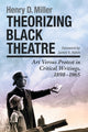 Book cover of: Theorizing Black Theatre. By: Henry Miller