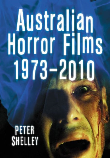 Book cover of: Australian Horror Films, 1973-2010