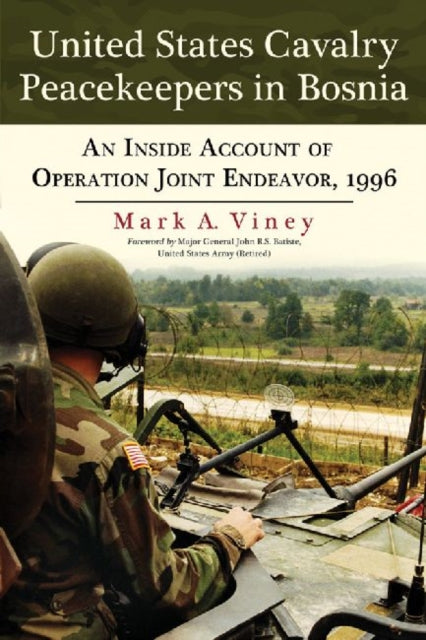 Book cover of: United States Cavalry Peacekeepers in Bosnia. By: Mark A. Viney