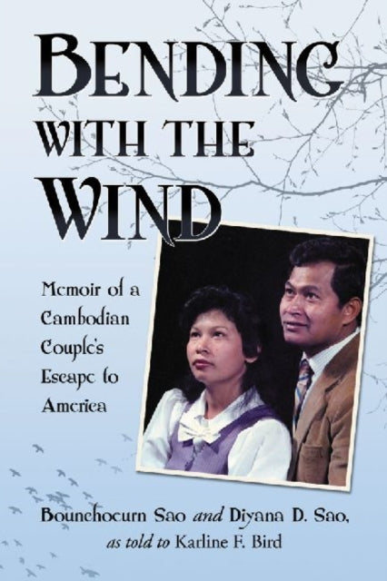 Book cover of: Bending with the Wind. By: Bounchoeurn Sao