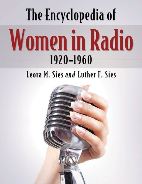 Book cover of: Encyclopedia of Women in Radio, 1920-1960. By: Leora M. Sies