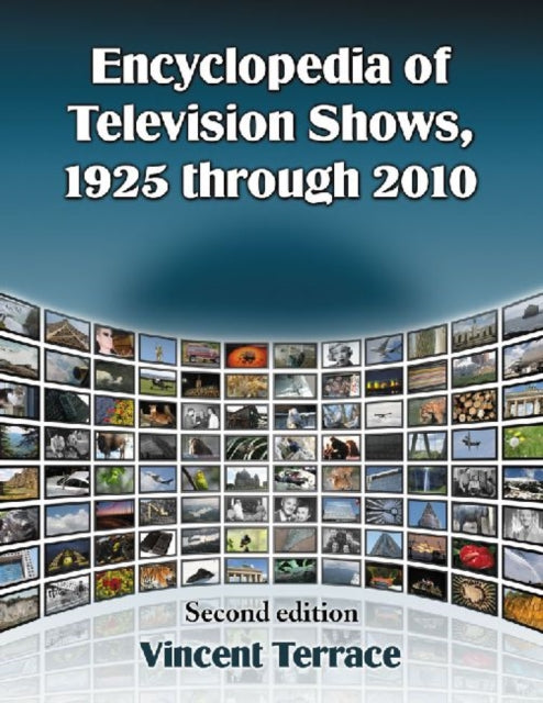 Book cover of: Encyclopedia of Television Shows, 1925 through 2010, 2d ed.. By: Vincent Terrace