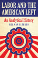 Book cover of: Labor and the American Left. By: Mel van Elteren