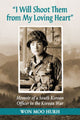 Book cover of: "I Will Shoot Them from My Loving Heart". By: Won Moo Hurh