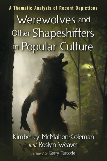 Book cover of: Werewolves and Other Shapeshifters in Popular Culture. By: Kimberley McMahon-Coleman