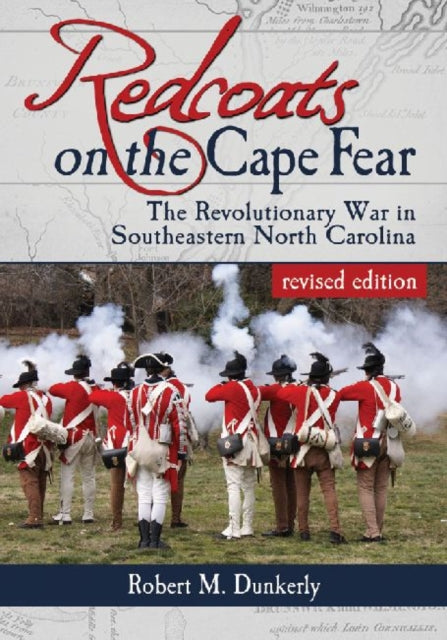Book cover of: Redcoats on the Cape Fear. By: Robert M. Dunkerly