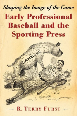 Early Professional Baseball and the Sporting Press