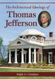 Book cover of: Architectural Ideology of Thomas Jefferson. By: Ralph G. Giordano