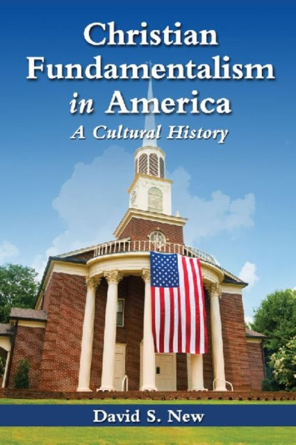Book cover of: Christian Fundamentalism in America. By: David S. New