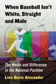 Book cover of: When Baseball Isn't White, Straight and Male