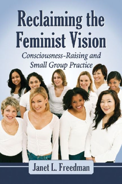 Book cover of: Reclaiming the Feminist Vision. By: Janet L. Freedman