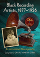Book cover of: Black Recording Artists, 1877-1926. By: Compiled by Craig Martin Gibbs