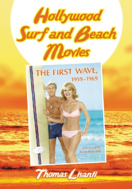 Book cover of: Hollywood Surf and Beach Movies. By: Thomas Lisanti