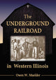 Book cover of: Underground Railroad in Western Illinois. By: Owen W. Muelder