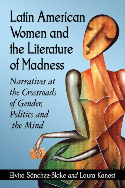 Book cover of: Latin American Women and the Literature of Madness. By: Elvira E. Sánchez-Blake