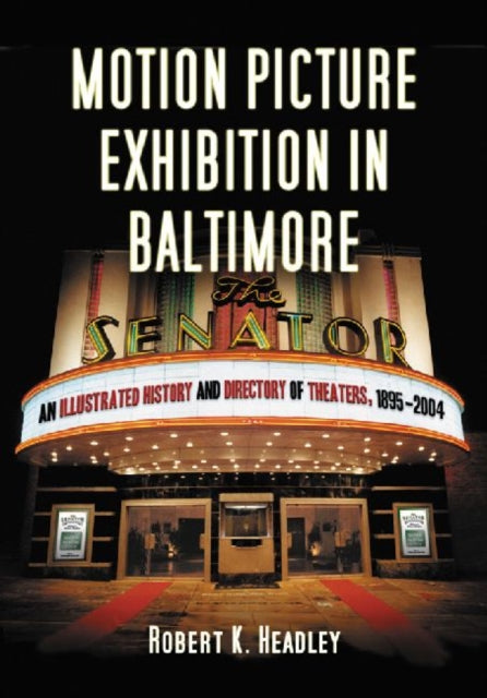 Book cover of: Motion Picture Exhibition in Baltimore. By: Headley, Robert K.