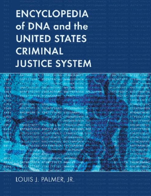 Book cover of: Encyclopedia of DNA and the United States Criminal Justice System. By: Louis J. Palmer Jr.