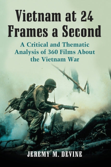 Book cover of: Vietnam at 24 Frames a Second. By: Jeremy M. Devine