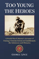 Book cover of: Too Young the Heroes. By: George Lince