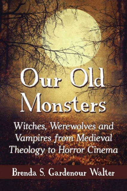 Book cover of: Our Old Monsters. By: Brenda S. Gardenour Walter