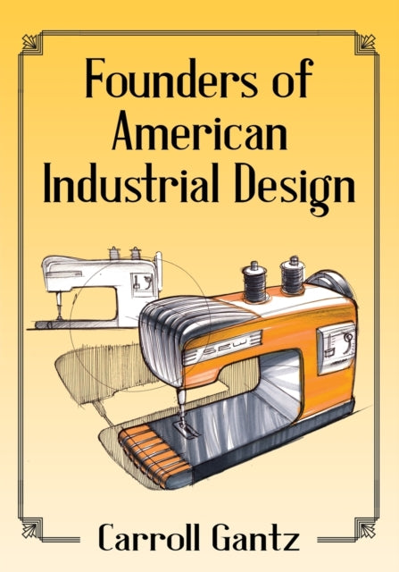 Book cover of: Founders of American Industrial Design. By: Carroll Gantz