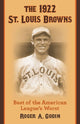 Book cover of: 1922 St. Louis Browns. By: Roger A. Godin