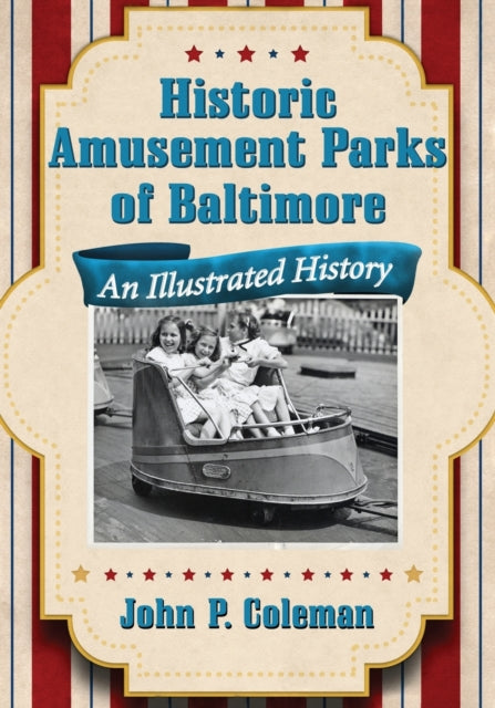 Book cover of: Historic Amusement Parks of Baltimore. By: John P. Coleman