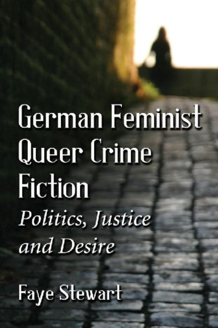 Book cover of: German Feminist Queer Crime Fiction. By: Faye Stewart