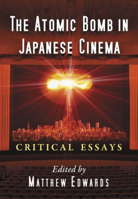 Book cover of: Atomic Bomb in Japanese Cinema. By: Matthew Edwards