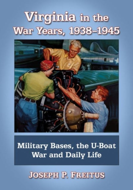 Book cover of: Virginia in the War Years, 1938-1945. By: Joseph P. Freitus