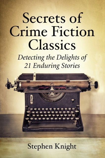 Book cover of: Secrets of Crime Fiction Classics. By: Stephen Knight