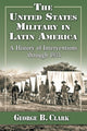 Book cover of: United States Military in Latin America. By: Clark, George B.