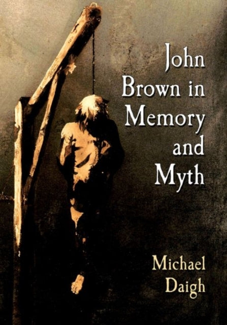 Book cover of: John Brown in Memory and Myth. By: Michael Daigh