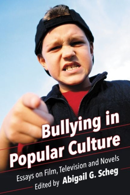 Book cover of: Bullying in Popular Culture. By: Abigail G. Scheg