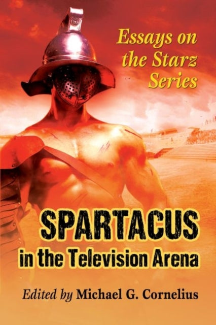 Book cover of: Spartacus in the Television Arena. By: Michael G. Cornelius