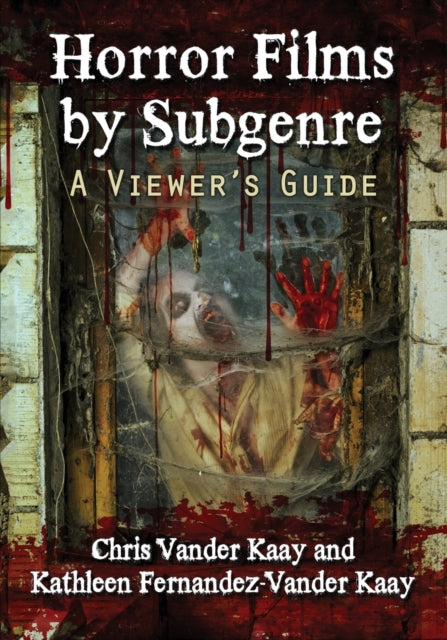 Book cover of: Horror Films by Subgenre. By: Chris Vander Kaay